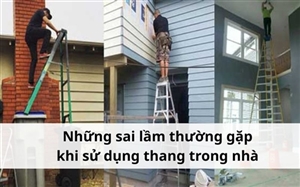 Những sai lầm thường gặp khi sử dụng thang trong nhà