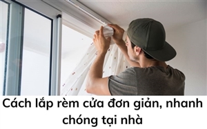 Cách lắp rèm cửa đơn giản, nhanh chóng tại nhà