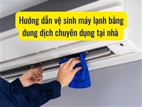 Hướng dẫn vệ sinh máy lạnh bằng dung dịch chuyên dụng tại nhà Hướng dẫn vệ sinh máy lạnh bằng dung dịch chuyên dụng tại nhà